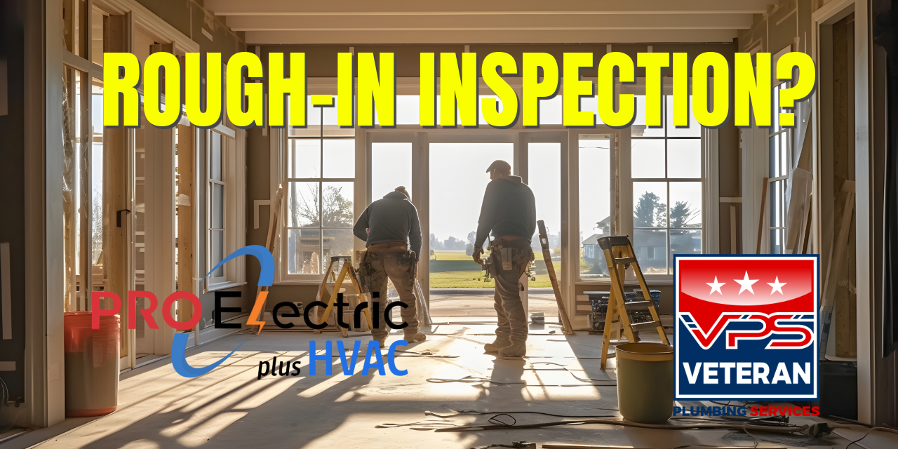 Rough-In Inspections: A Simple Homeowner’s Guide to Plumbing and Electrical