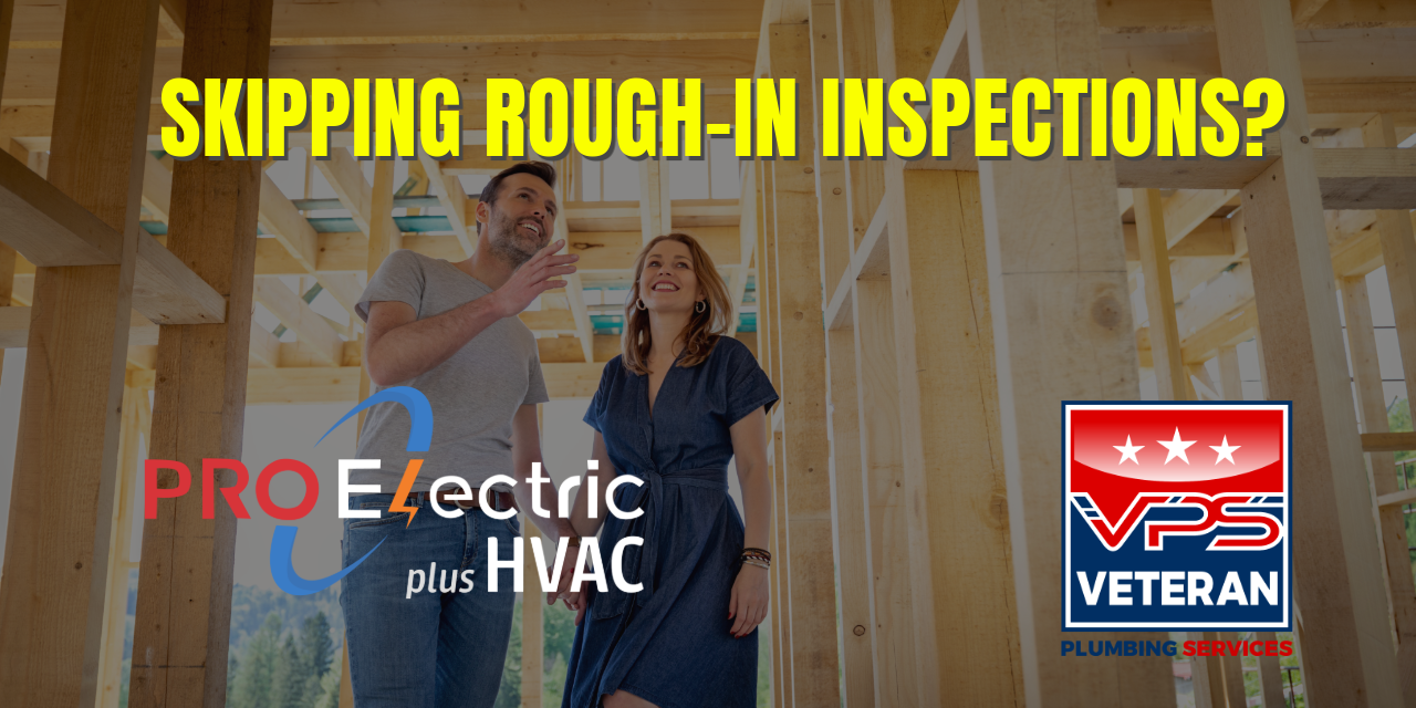 Challenges of Skipping Rough-In Inspections for Electrical & Plumbing